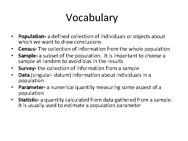 Vocabulary • Population- a defined collection of individuals or objects about which we want