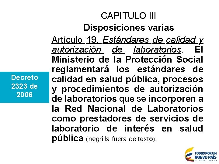 Decreto 2323 de 2006 CAPITULO III Disposiciones varias Artículo 19. Estándares de calidad y