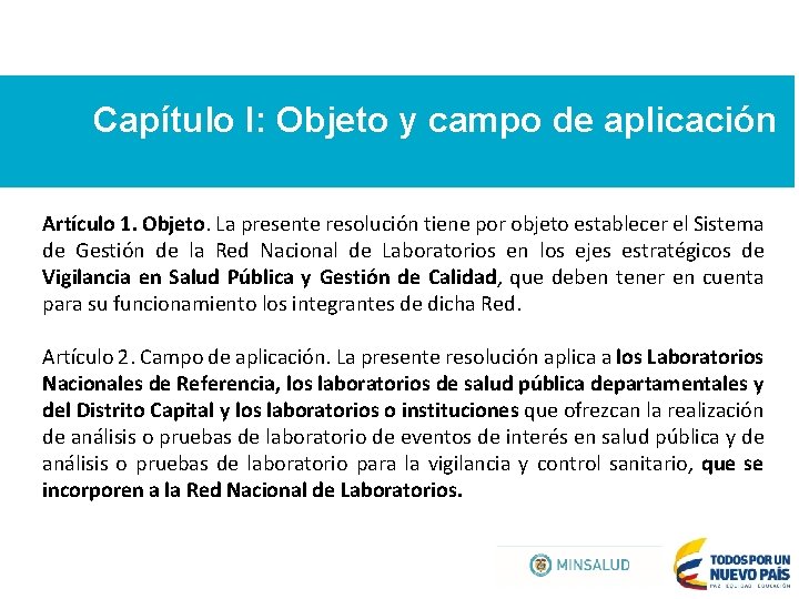 Capítulo I: Objeto y campo de aplicación Artículo 1. Objeto. La presente resolución tiene