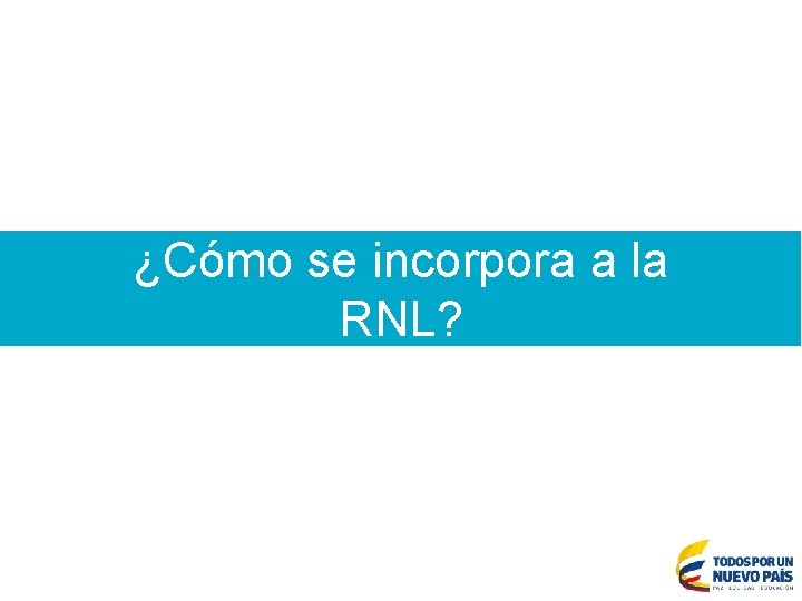 ¿Cómo se incorpora a la RNL? 