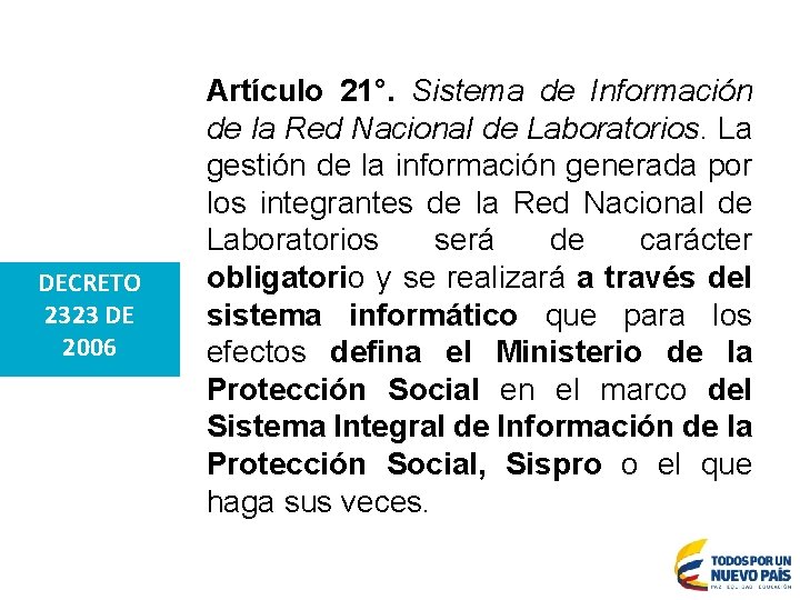 DECRETO 2323 DE 2006 Artículo 21°. Sistema de Información de la Red Nacional de