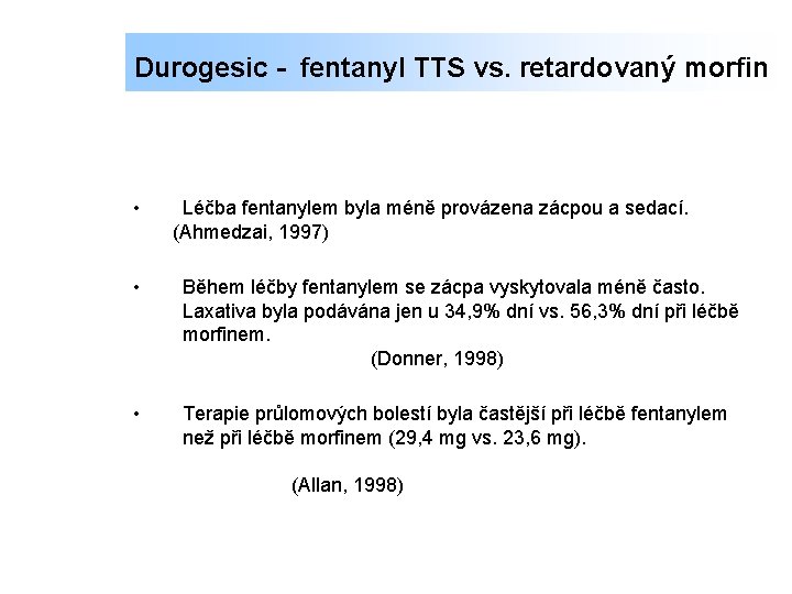 Durogesic - fentanyl TTS vs. retardovaný morfin • Léčba fentanylem byla méně provázena zácpou
