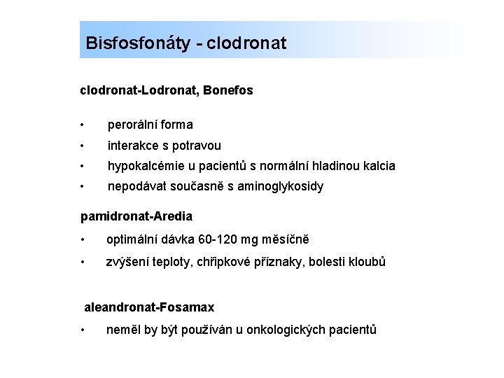 Bisfosfonáty - clodronat-Lodronat, Bonefos • perorální forma • interakce s potravou • hypokalcémie u