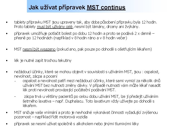 Jak užívat přípravek MST continus • tablety přípravku MST jsou upraveny tak, aby doba