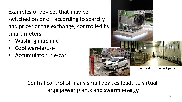 Examples of devices that may be switched on or off according to scarcity and