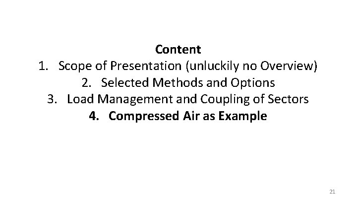 Content 1. Scope of Presentation (unluckily no Overview) 2. Selected Methods and Options 3.