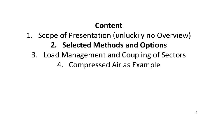 Content 1. Scope of Presentation (unluckily no Overview) 2. Selected Methods and Options 3.