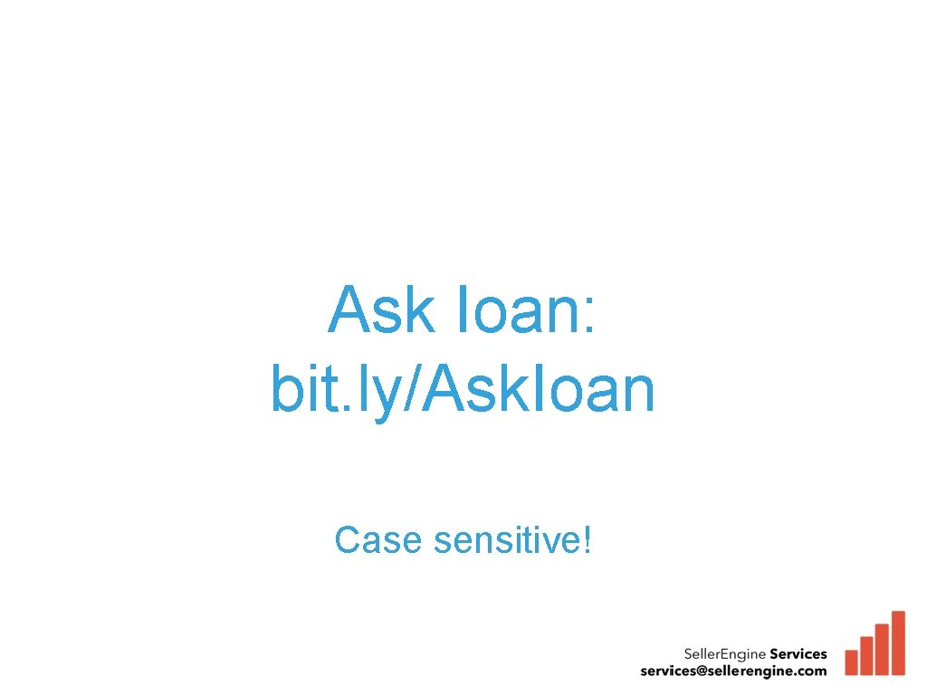 Ask Ioan: bit. ly/Ask. Ioan Case sensitive! 