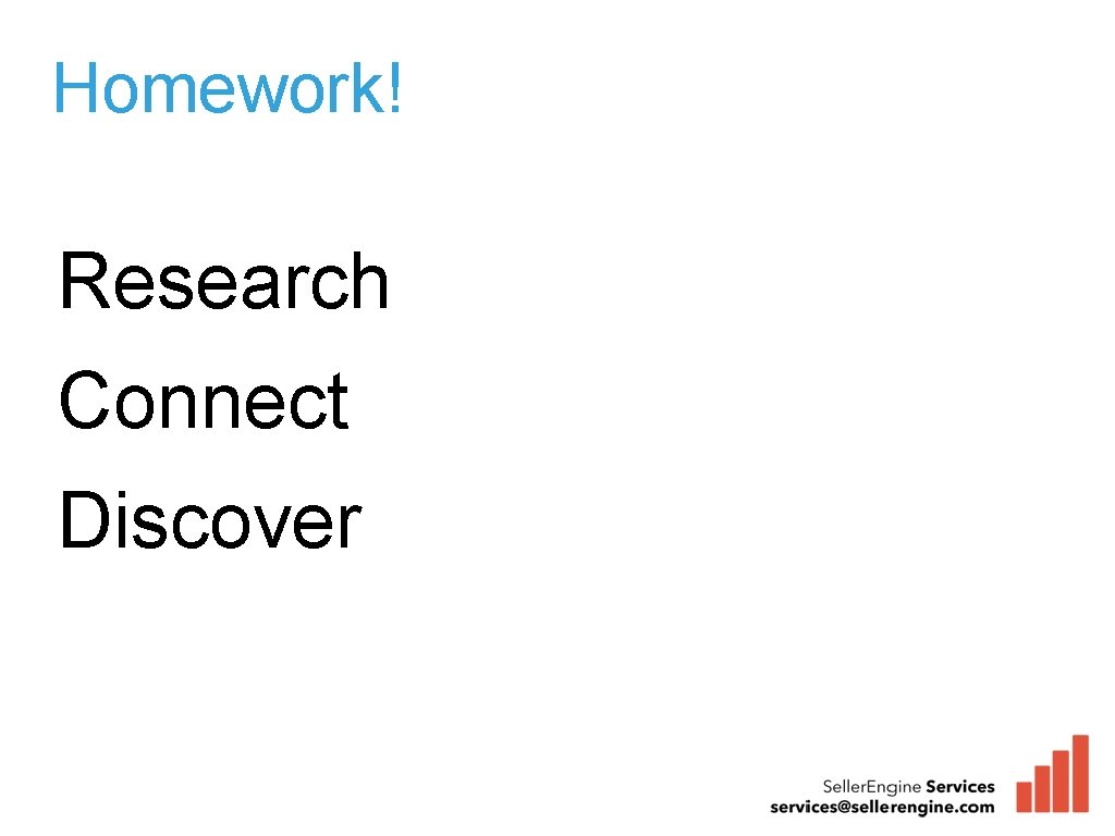 Homework! Research Connect Discover 