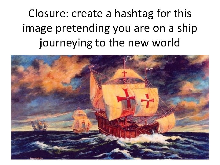 Closure: create a hashtag for this image pretending you are on a ship journeying