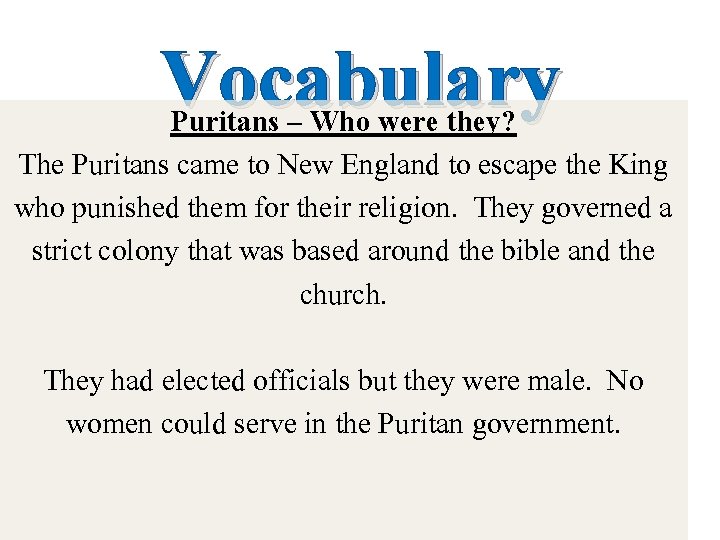 Vocabulary Puritans – Who were they? The Puritans came to New England to escape