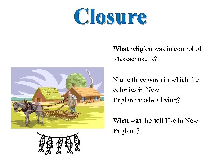 Closure What religion was in control of Massachusetts? Name three ways in which the