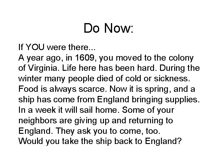 Do Now: If YOU were there. . . A year ago, in 1609, you