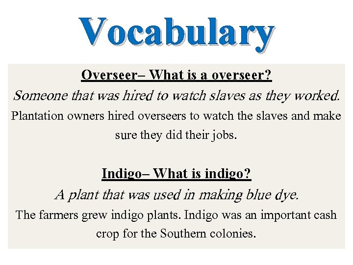 Vocabulary Overseer– What is a overseer? Someone that was hired to watch slaves as