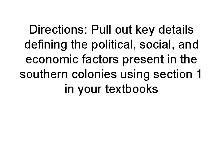 Directions: Pull out key details defining the political, social, and economic factors present in