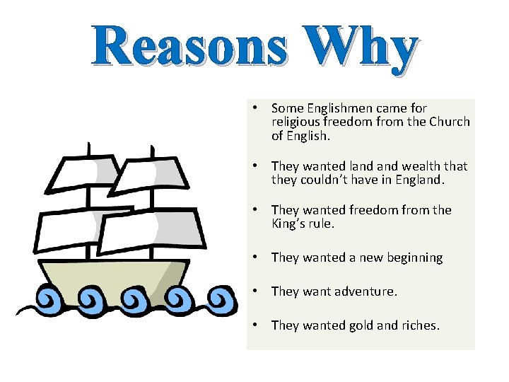 Reasons Why • Some Englishmen came for religious freedom from the Church of English.