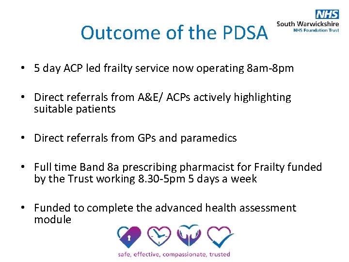 Outcome of the PDSA • 5 day ACP led frailty service now operating 8