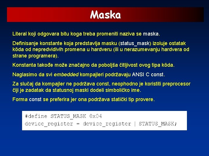 Maska Literal koji odgovara bitu koga treba promeniti naziva se maska. Definisanje konstante koja