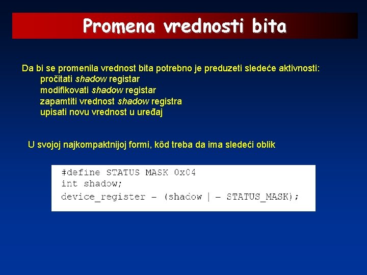 Promena vrednosti bita Da bi se promenila vrednost bita potrebno je preduzeti sledeće aktivnosti: