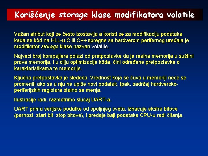 Korišćenje storage klase modifikatora volatile Važan atribut koji se često izostavlja a koristi se