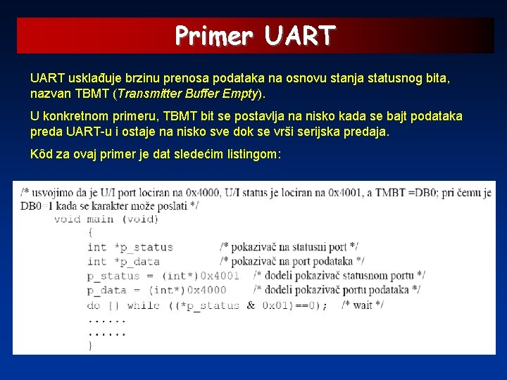 Primer UART usklađuje brzinu prenosa podataka na osnovu stanja statusnog bita, nazvan TBMT (Transmitter