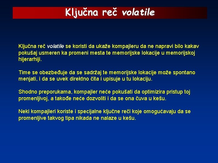 Ključna reč volatile se koristi da ukaže kompajleru da ne napravi bilo kakav pokušaj