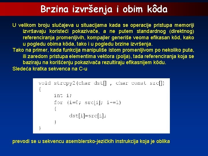 Brzina izvršenja i obim kôda U velikom broju slučajeva u situacijama kada se operacije