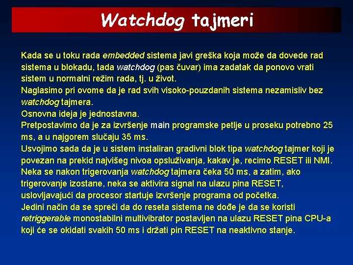 Watchdog tajmeri Kada se u toku rada embedded sistema javi greška koja može da