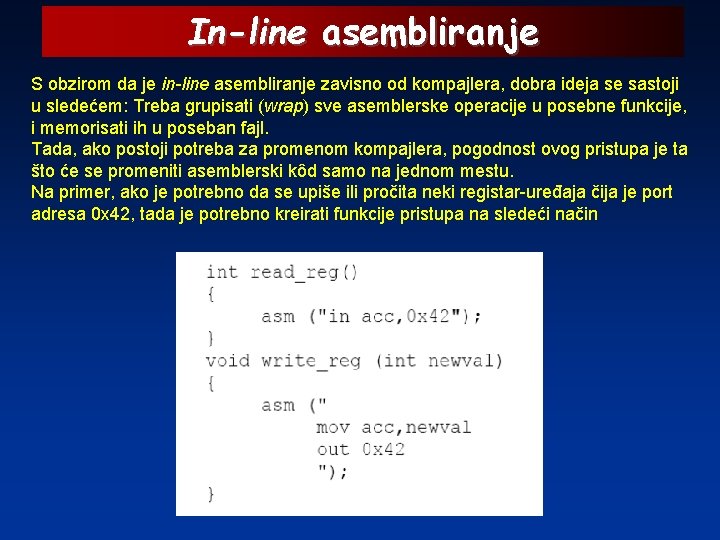 In-line asembliranje S obzirom da je in-line asembliranje zavisno od kompajlera, dobra ideja se