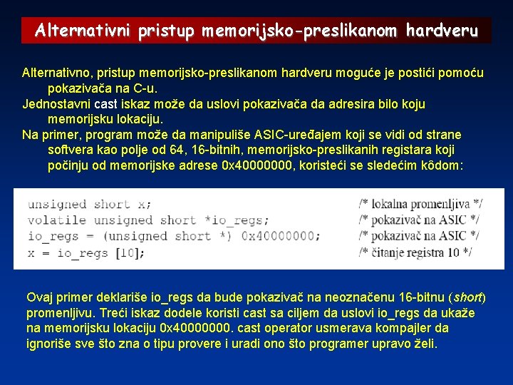 Alternativni pristup memorijsko-preslikanom hardveru Alternativno, pristup memorijsko-preslikanom hardveru moguće je postići pomoću pokazivača na