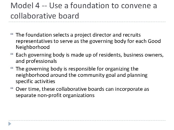 Model 4 -- Use a foundation to convene a collaborative board The foundation selects