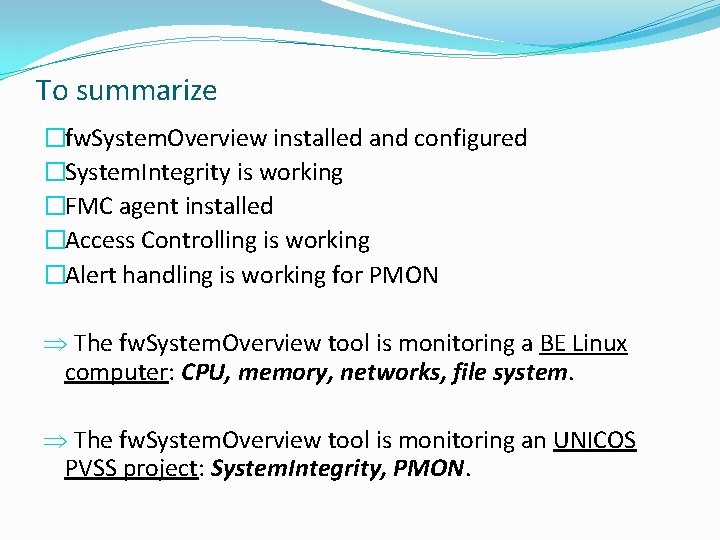 To summarize �fw. System. Overview installed and configured �System. Integrity is working �FMC agent
