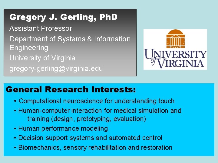 Gregory J. Gerling, Ph. D Assistant Professor Department of Systems & Information Engineering University