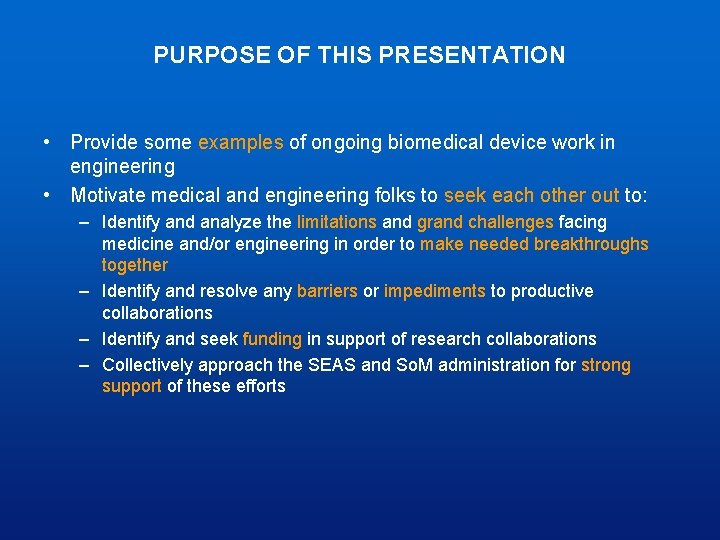 PURPOSE OF THIS PRESENTATION • Provide some examples of ongoing biomedical device work in