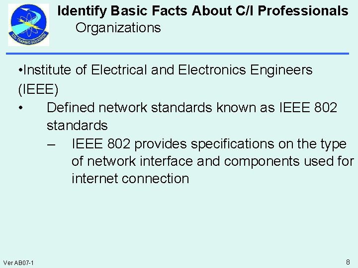 Identify Basic Facts About C/I Professionals Organizations • Institute of Electrical and Electronics Engineers