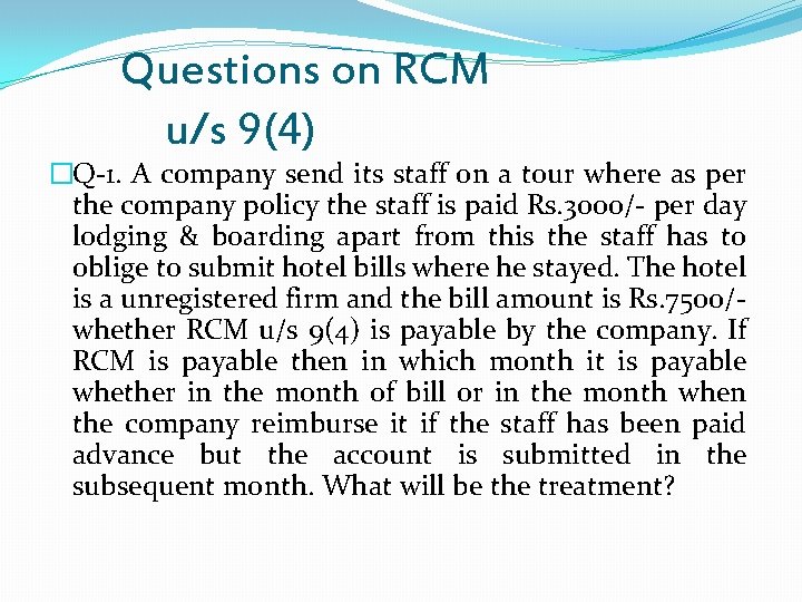 Questions on RCM u/s 9(4) �Q-1. A company send its staff on a tour