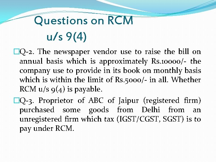 Questions on RCM u/s 9(4) �Q-2. The newspaper vendor use to raise the bill