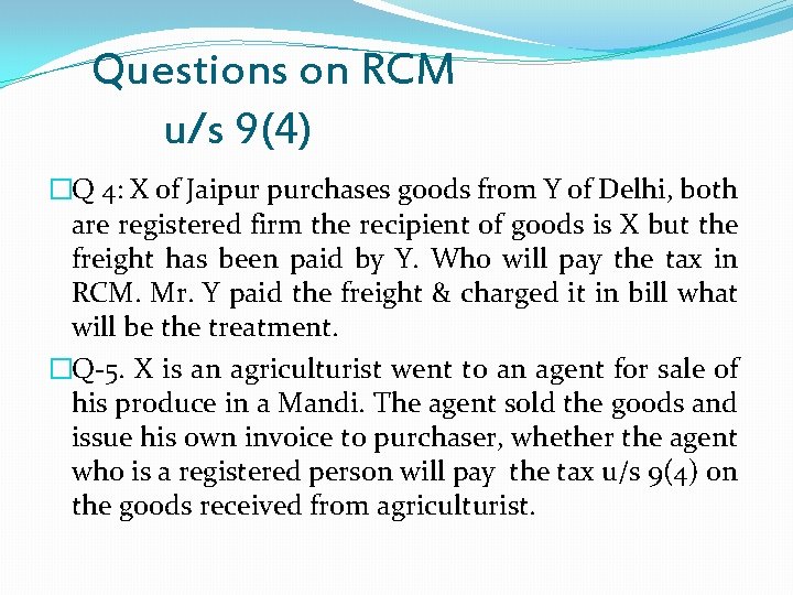 Questions on RCM u/s 9(4) �Q 4: X of Jaipur purchases goods from Y