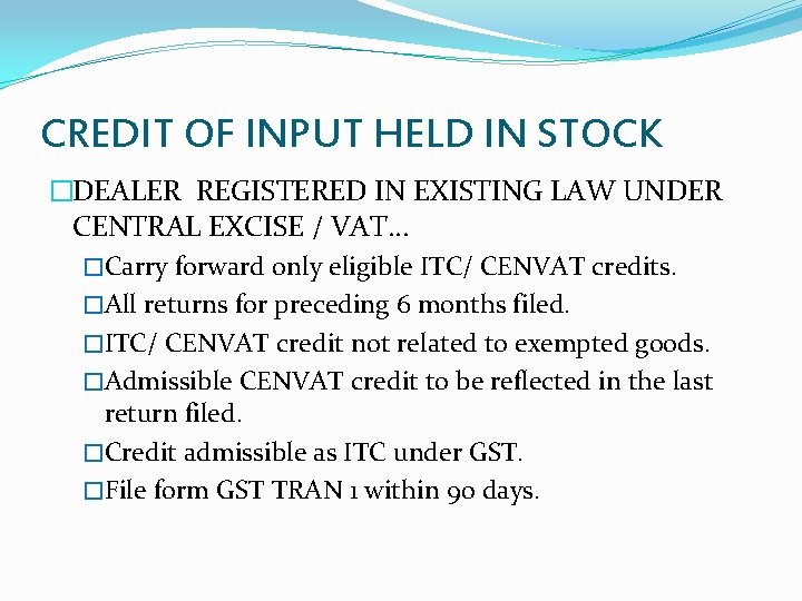 CREDIT OF INPUT HELD IN STOCK �DEALER REGISTERED IN EXISTING LAW UNDER CENTRAL EXCISE