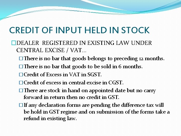 CREDIT OF INPUT HELD IN STOCK �DEALER REGISTERED IN EXISTING LAW UNDER CENTRAL EXCISE