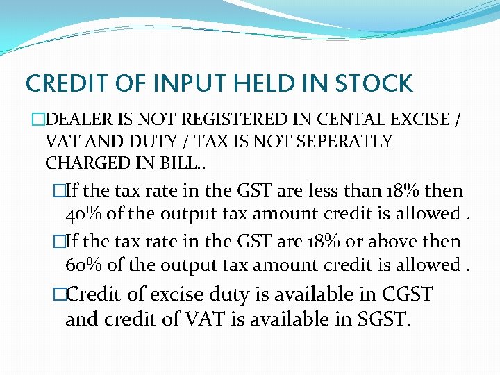 CREDIT OF INPUT HELD IN STOCK �DEALER IS NOT REGISTERED IN CENTAL EXCISE /