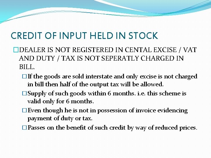 CREDIT OF INPUT HELD IN STOCK �DEALER IS NOT REGISTERED IN CENTAL EXCISE /