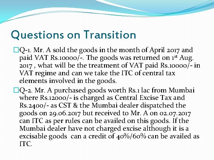 Questions on Transition �Q-1. Mr. A sold the goods in the month of April