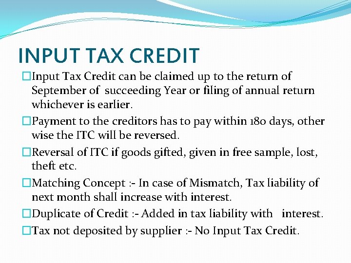 INPUT TAX CREDIT �Input Tax Credit can be claimed up to the return of