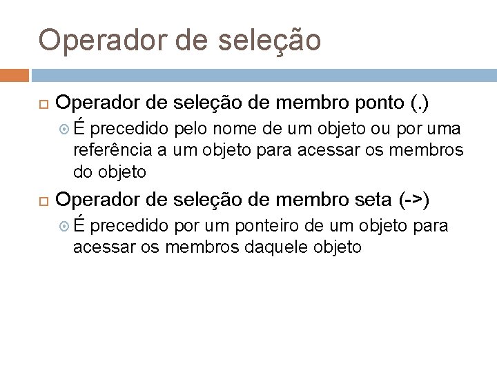 Operador de seleção de membro ponto (. ) É precedido pelo nome de um