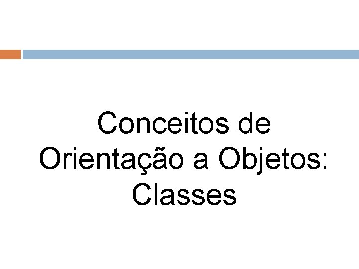 Conceitos de Orientação a Objetos: Classes 