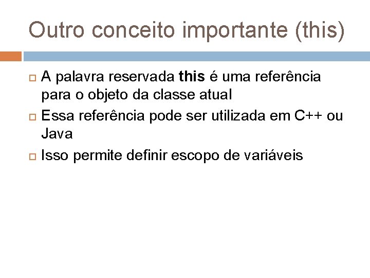 Outro conceito importante (this) A palavra reservada this é uma referência para o objeto