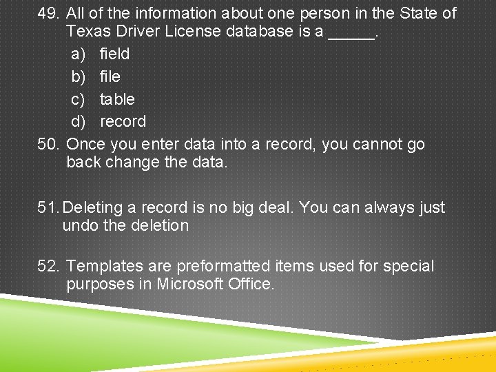 49. All of the information about one person in the State of Texas Driver