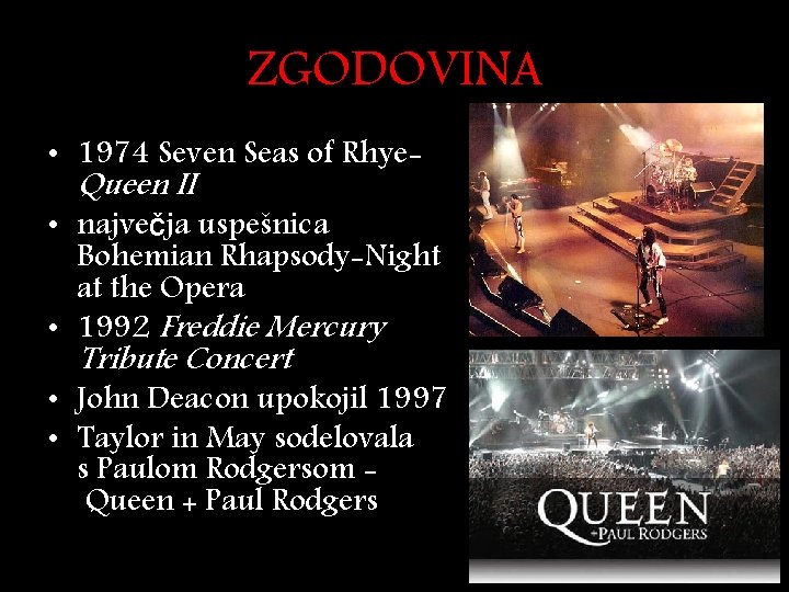 ZGODOVINA • 1974 Seven Seas of Rhye. Queen II • največja uspešnica Bohemian Rhapsody-Night