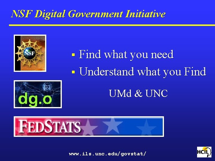NSF Digital Government Initiative Find what you need § Understand what you Find §